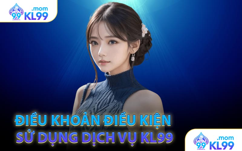 Điều khoản điều kiện sử dụng dịch vụ KL99